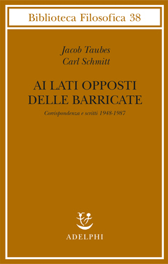 Ai lati opposti delle barricate. Corrispondenza e scritti 1948-1987