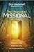 The Meaning of Missional: A Beginner’s Guide to Missional Living and the Missional Church