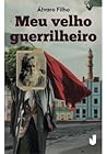 Meu Velho Guerrilheiro by Álvaro Filho