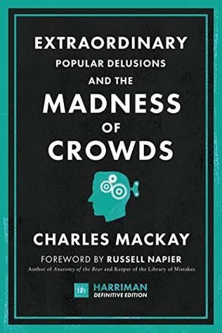 Extraordinary Popular Delusions and the Madness of Crowds