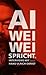 Ai Weiwei spricht: Interviews mit Hans Ulrich Obrist (German Edition)