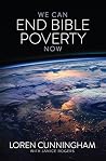 We Can End Bible Poverty Now: A Challenge to Spread the Word of God Globally We Can End Bible Poverty Now: A Challenge to Spread the Word of God Globally
