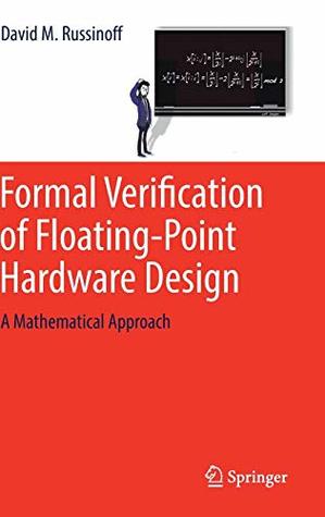 Formal Verification of Floating-Point Hardware Design: A Mathematical Approach (Hardcover)