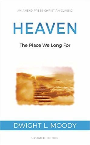 Heaven: The Place We Long For (Kindle Edition)