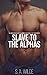 Slave to the Alphas