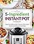 The Easy 5-Ingredient Instant Pot Cookbook by Casey Brown