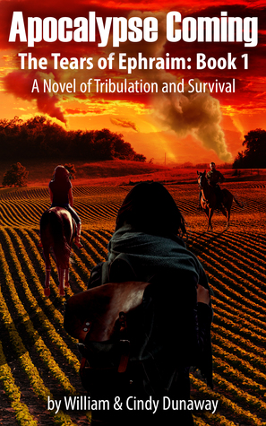 Apocalypse Coming- (Revised Edition) A Novel of Tribulation and Survival  (The Tears of Ephraim: Book One)