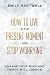 How To Live In The Present Moment And Stop Worrying by Emily Hartwell