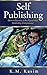 Self-Publishing: How to Bec...