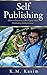 Self-Publishing by Kasim K.M.