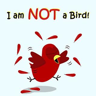 I am NOT a Bird! (Sammy Bird)