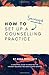 How to set up a successful counselling practice by Anna E Honeysett