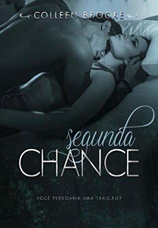 Segunda Chance: Você perdoaria uma traição? (Portuguese Edition)
