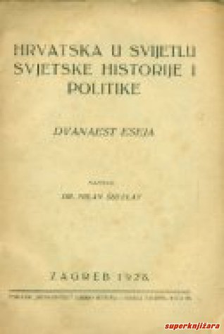 Hrvatska u svijetlu svjetske historije i politike : dvanaest eseja