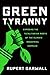 Green Tyranny: Exposing the Totalitarian Roots of the Climate Industrial Complex