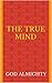 The True Mind