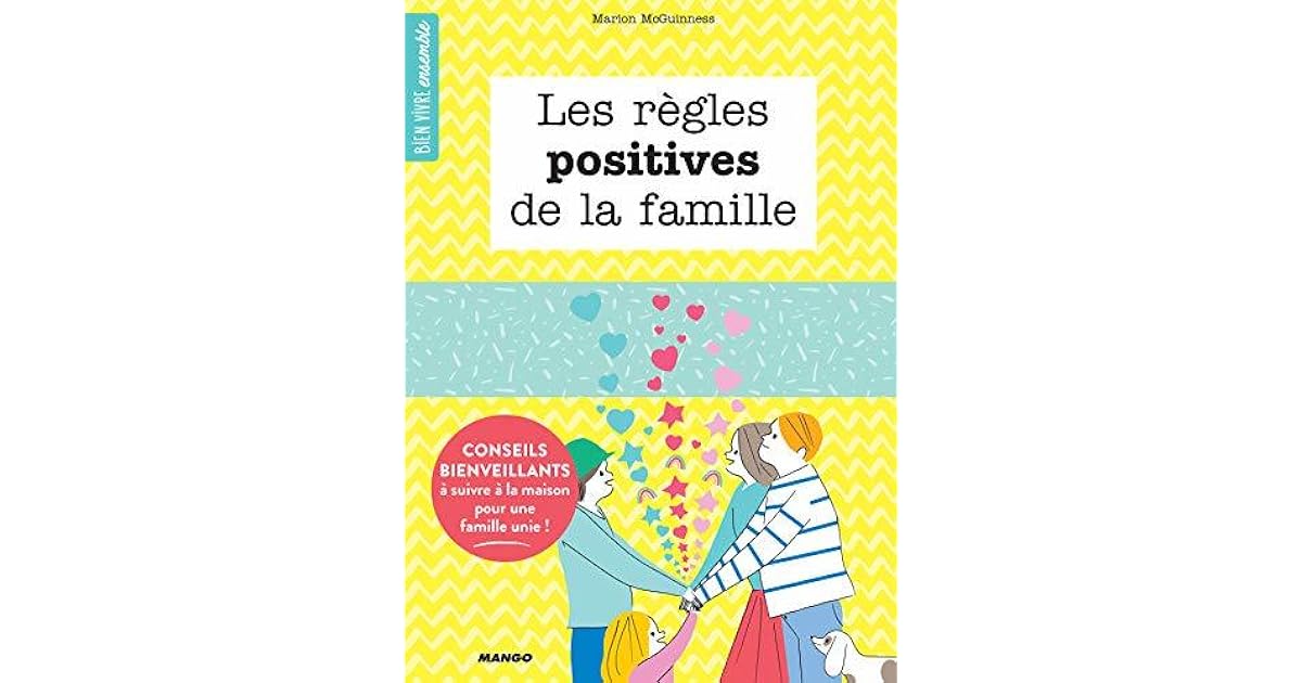 Les règles positives de la famille - Conseils bienveillants à suivre à