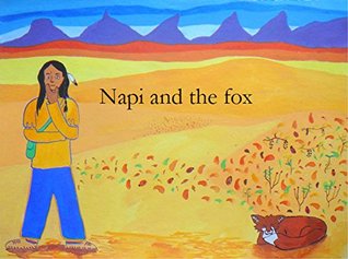 Napi and the fox: A traditional Blackfoot story as told by Ninaimsskaikkimaani (Kindle Edition)