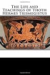 The Life and Teachings of Thoth Hermes Trismegistus