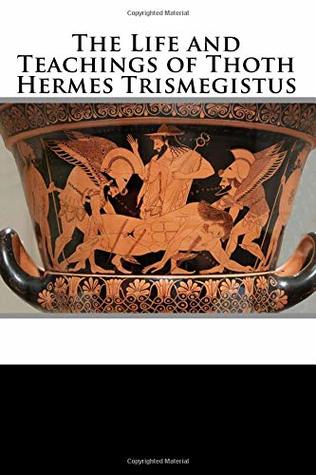 The Life and Teachings of Thoth Hermes Trismegistus (Paperback)