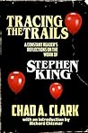 Tracing the Trails: A Constant Reader's Reflections on the Work of Stephen King Tracing the Trails: A Constant Reader's Reflections on the Work of Stephen King