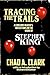 Tracing the Trails: A Constant Reader's Reflections on the Work of Stephen King