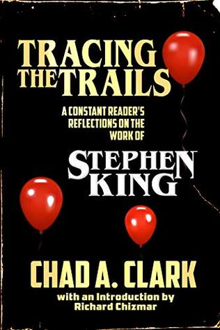 Tracing the Trails: A Constant Reader's Reflections on the Work of Stephen King (Kindle Edition)