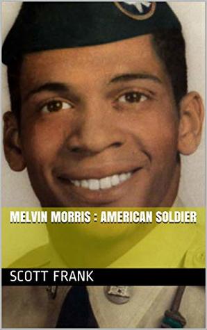 Melvin Morris : American Soldier (Kindle Edition)