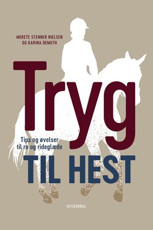 Tryg til hest: Tips og øvelser til ro og rideglæde