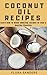 Coconut Oil Recipes by Flora Sanders