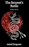 The Serpents Rattle: A Poetic Memoir