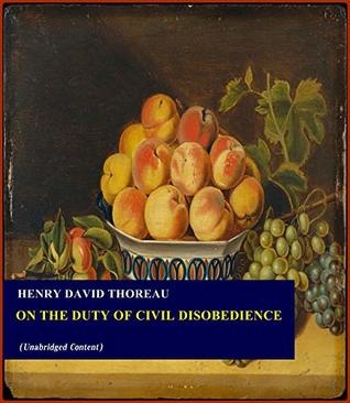 On the Duty of Civil Disobedience - Henry David Thoreau (ANNOTATED) [Second Edition] [Full Version]