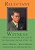 Reluctant Witness: Memoirs ...