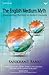 The English Medium Myth by Sankrant Sanu