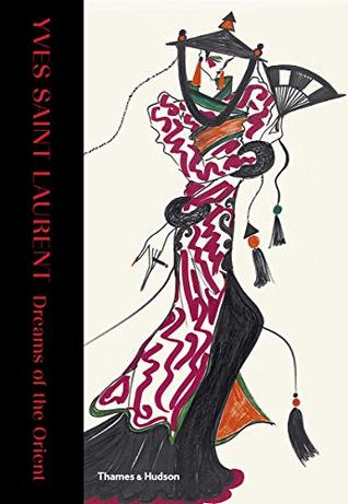 Yves Saint Laurent: Dreams of the Orient /anglais