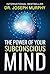 The Power of Your Subconscious Mind by Joseph Murphy The Power of Your Subconscious Mind by Joseph Murphy
