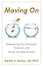 Moving On: Redesigning Your Emotional, Financial and Social Life After Divorce