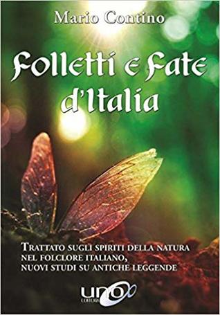 Folletti e fate d'Italia. Trattato sugli spiriti della Natura nel folclore italiano, nuovi studi su antiche leggende (Paperback)