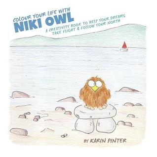 Colour Your Life with Niki Owl - A Creativity Book to Help Your Dreams Take Flight & Follow Your North (Paperback)