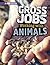 Gross Jobs Working with Ani...