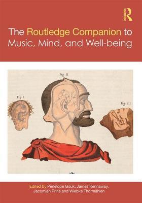 The Routledge Companion to Music, Mind, and Well-being (Routledge Music Companions)