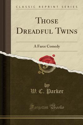 Those Dreadful Twins: A Farce Comedy