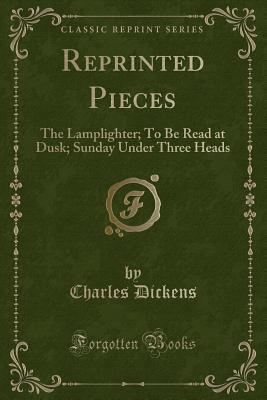 Reprinted Pieces: The Lamplighter; To Be Read at Dusk; Sunday Under Three Heads