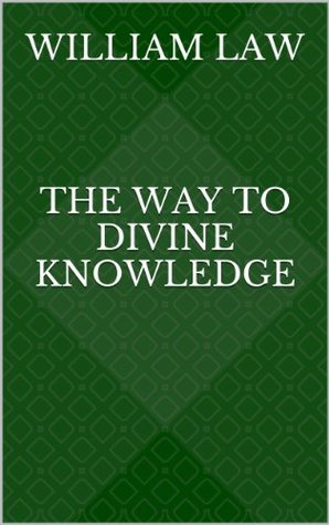 The Way to Divine Knowledge: Dialougues Between Humanus, Academicus, Rusticus, and Theophilus