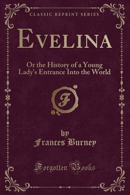 Evelina: Or the History of a Young Lady's Entrance Into the World