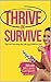 Thrive or Survive: Tips on Choosing the Life You LOVE to Live