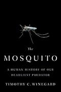 The Mosquito: A Human History of Our Deadliest Predator