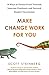 Make Change Work for You: 1...