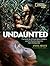 Undaunted: The Wild Life of Biruté Mary Galdikas and Her Fearless Quest to Save Orangutans