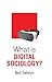 What is Digital Sociology? by Neil Selwyn